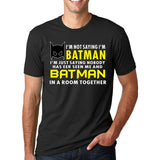 Fashion Slogan Short Sleeve T-Shirts I'm Not Saying I'm Batman Printed Streetwear T Shirts 2017 Summer Men's Hip-Hop O-Neck Tops