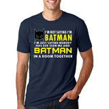 Fashion Slogan Short Sleeve T-Shirts I'm Not Saying I'm Batman Printed Streetwear T Shirts 2017 Summer Men's Hip-Hop O-Neck Tops