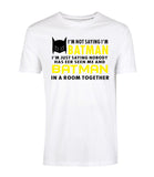 Fashion Slogan Short Sleeve T-Shirts I'm Not Saying I'm Batman Printed Streetwear T Shirts 2017 Summer Men's Hip-Hop O-Neck Tops